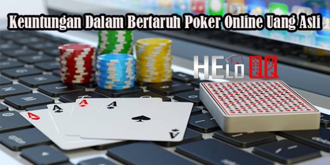 Keuntungan Dalam Bertaruh Poker Online Uang Asli